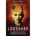 The Logoharp: A Cyborg Novel of China and America in the Year 2121