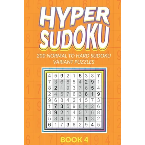 Hyper Sudoku 200 Normal to Hard Sudoku Variant Puzzles Book 4