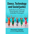 Dance, Technology and Social Justice: Individual and Collective Emancipation Through Embodied Techniques