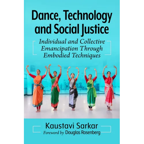 Dance, Technology and Social Justice: Individual and Collective Emancipation Through Embodied Techniques