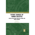 Future Courses of Human Societies: Critical Reflections from the Natural and Social Sciences