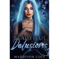 Beautiful Delusions: A Why Choose Academy Romance
