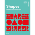 Shapes: Geometric Forms in Graphic Design