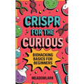 CRISPR for the Curious: Biohacking Basics for Beginners