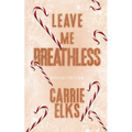Leave Me Breathless: Alternative Cover Edition