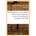 De l'Empyème, cure radicale obtenue par l'opération, et de l'erreur à éviter dans les maladies