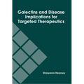 Galectins and Disease Implications for Targeted Therapeutics