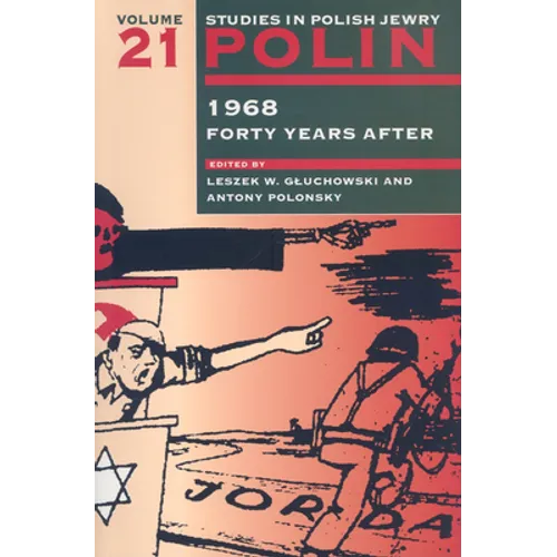 Polin: Studies in Polish Jewry Volume 21: 1968 Forty Years After