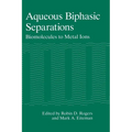 Aqueous Biphasic Separations: Biomolecules to Metal Ions