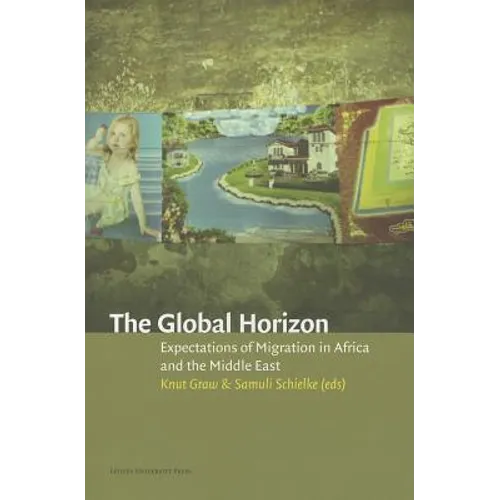 The Global Horizon: Expectations of Migration in Africa and the Middle East