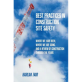 Best Practices in Construction Site Safety: Where We have Been, Where We are Going, and a Review of Construction Through the Years