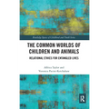The Common Worlds of Children and Animals: Relational Ethics for Entangled Lives