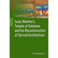 Isaac Newton's Temple of Solomon and His Reconstruction of Sacred Architecture