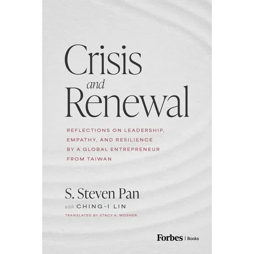 Crisis and Renewal: Reflections on Leadership, Empathy, and Resilience by a Global Entrepreneur from Taiwan