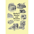 Shelters, Shacks and Shanties - With 1914 Cover and Over 300 Original Illustrations