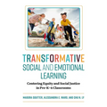 Transformative Social and Emotional Learning: Centering Equity and Social Justice in Pre-K-6 Classrooms