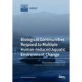 Biological Communities Respond to Multiple Human-Induced Aquatic Environment Change