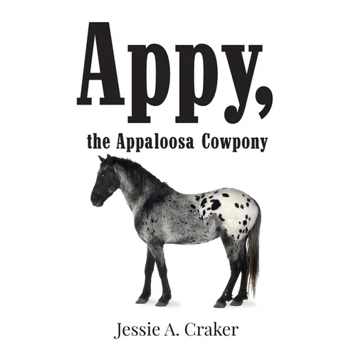 Appy, the Appaloosa Cowpony