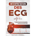 Interpretation des EKG: Ein praktischer und intuitiver Ratgeber, um EKG zu lesen und zur Diagnose und Behandlung von Arrhythmien
