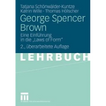 George Spencer Brown: Eine Einführung in Die Laws of Form