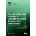 The Use of Recycled Materials to Promote Pavement Sustainability Performance