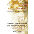 God, Gold, And Governance, The New Triad of Power in The U.S.A.: From Democracy to Autocracy