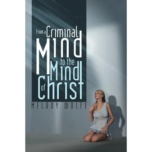 From a Criminal Mind to the Mind of Christ