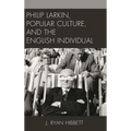 Philip Larkin, Popular Culture, and the English Individual