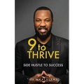 9 to Thrive: Side Hustle to Success