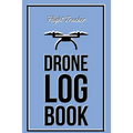 Drone Log Book: Flight Experience Logbook, Record Aircraft, Unmanned Pilot Hours, Gift, Journal