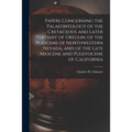 Papers Concerning the Palaeontology of the Cretaceous and Later Tertiary of Oregon, of the Pliocene of Northwestern Nevada, and of the Late Miocene an