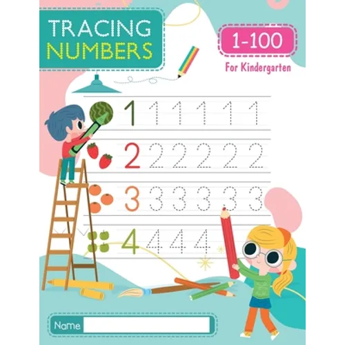 Tracing Numbers 1-100 for Kindergarten: Number Tracing Book - Learn To Write the Number from 1 to 100 for PreSchool & Kindergarten