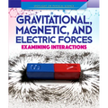 Gravitational, Magnetic, and Electric Forces: Examining Interactions