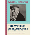 The Writer as Illusionist: Uncollected & Unpublished Work