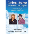 Broken Hearts: Like Mother, Like Daughter: A Spiritual Call for Equality in Health Care