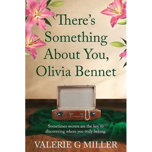 There's Something About You, Olivia Bennet: A captivating dual-timeline historical fiction about family secrets.