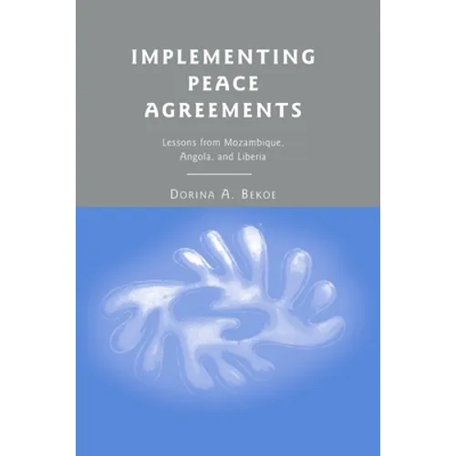 Implementing Peace Agreements: Lessons from Mozambique, Angola, and Liberia