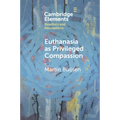 Euthanasia as Privileged Compassion