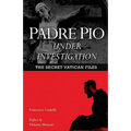 Padre Pio Under Investigation: The Secret Vatican Files