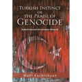 Turkish Instinct or the Praise of Genocide: Radical Islam and the Armenian Genocide