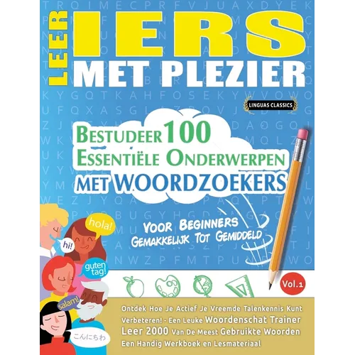 Leer Iers Met Plezier - Voor Beginners: Gemakkelijk Tot Gemiddeld - Bestudeer 100 Essentiële Onderwerpen Met Woordzoekers - Vol.1