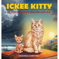 Ickee Kitty: A Story of Bravery, Recovery, and Love