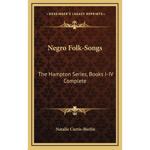Negro Folk-Songs: The Hampton Series, Books I-IV Complete