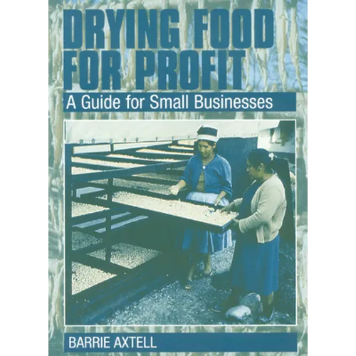 Drying Food for Profit: A Guide for Small Businesses