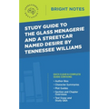 Study Guide to The Glass Menagerie and A Streetcar Named Desire by Tennessee Williams