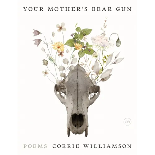 Your Mother's Bear Gun: Poems