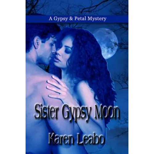 Sister Gypsy Moon: A Gypsy and Petal Mystery