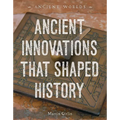 Ancient Innovations That Shaped History