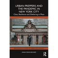 Urban Preppers and the Pandemic in New York City: Class, Resilience and Sheltering in Place