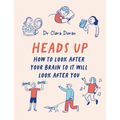 Heads Up: How to Look After Your Brain So It Will Look After You